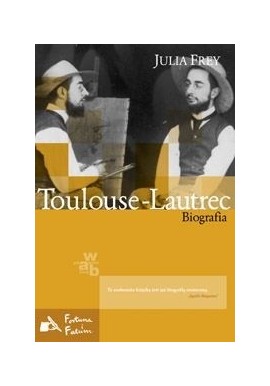 Toulouse-Lautrec Biografia Julia Frey