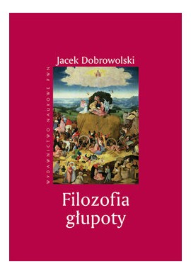 Filozofia Głupoty Jacek Dobrowolski