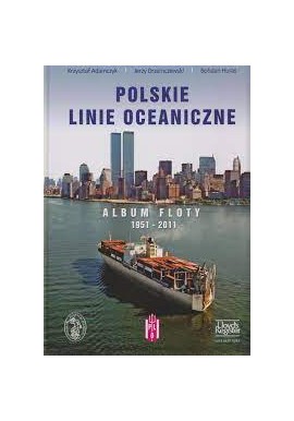 Polskie linie oceaniczne Album floty 1951 - 2011 Krzysztof Adamczyk