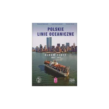 Polskie linie oceaniczne Album floty 1951 - 2011 Krzysztof Adamczyk