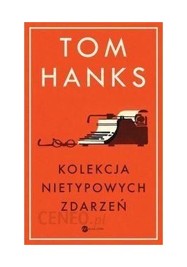 Kolekcja nietypowych zdarzeń Tom Hanks