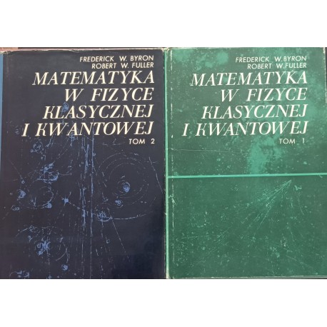 Matematyka w fizyce klasycznej i kwantowej Tom I i II F. W. Byron R. W. Fuller