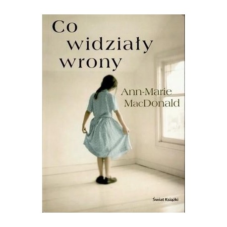 Co widziały wrony Ann-Marie MacDonald