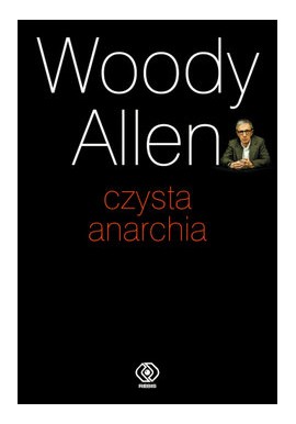 Czysta anarchia Woody Allen