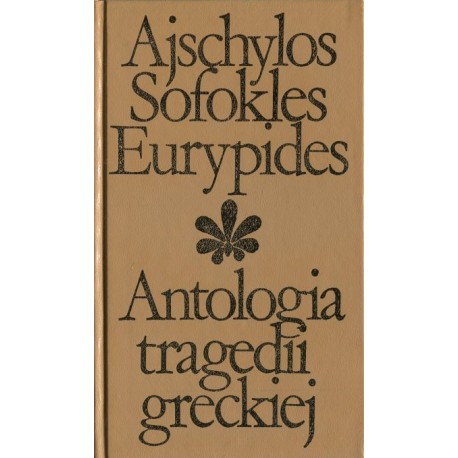 Antologia tragedii greckiej Ajschylos Sofokles Eurypides