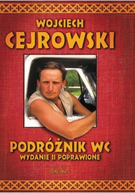Podróżnik WC wydanie II poprawione Wojciech Cejrowski