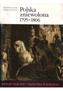 Polska zniewolona 1795-1806 III-42 Stanisław Grodziski Eligiusz Kozłowski