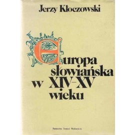 Europa słowiańska w XIV-XV wieku Jerzy Kłoczkowski