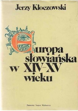 Europa słowiańska w XIV-XV wieku Jerzy Kłoczkowski