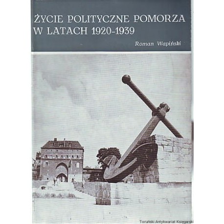 Życie polityczne Pomorza w latach 1920-1939 Roman Wapiński
