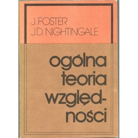 Ogólna teoria względności J. Foster J. D. Nightingale