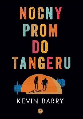 Nocny prom do Tangeru Kevin Barry