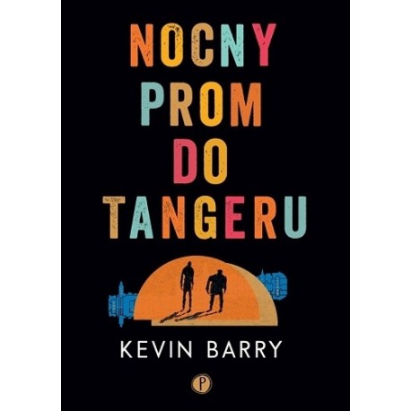 Nocny prom do Tangeru Kevin Barry