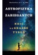 Astrofizyka dla zabieganych Neil de Grasse Tyson