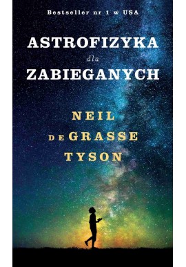 Astrofizyka dla zabieganych Neil de Grasse Tyson