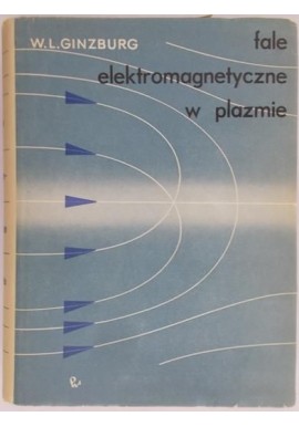 Fale elektromagnetyczne w plazmie W. L. Ginzburg