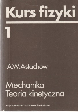 Kurs fizyki 1 Mechanika Teoria kinetyczna A. W. Astachow