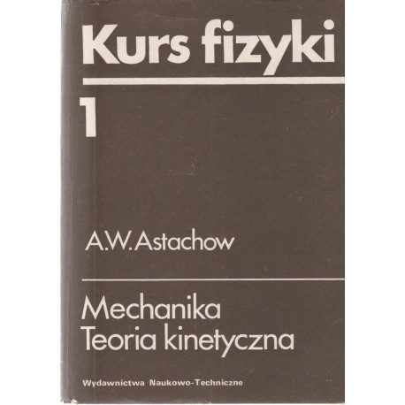 Kurs fizyki 1 Mechanika Teoria kinetyczna A. W. Astachow