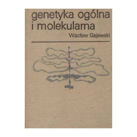 Genetyka ogólna i molekularna Wacław Gajewski