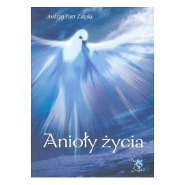 Anioły życia Andrzej Piotr Załęski
