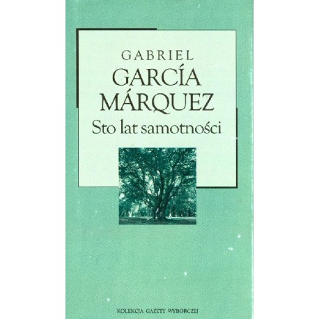 Sto lat samotności Gabriel Garcia Marquez