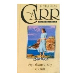 Spotkamy się znowu Philippa Carr (Victoria Holt)