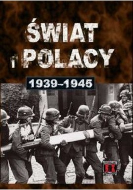 Świat i Polacy 1939-1945 Historia II Wojny Światowej Praca zbiorowa