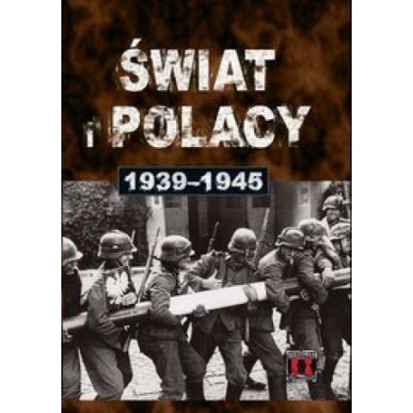 Świat i Polacy 1939-1945 Historia II Wojny Światowej Praca zbiorowa