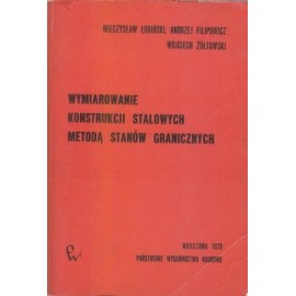 Wymiarowanie konstrukcji stalowych metodą stanów granicznych M. Łubiński, A. Filipowicz, W. Żółtowski