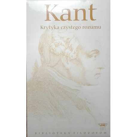 Krytyka czystego rozumu Immanuel Kant Biblioteka Filozofów