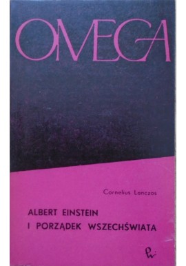 Albert Einstein i porządek wszechświata Cornelius Lanczos Seria Omega