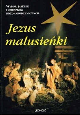 Jezus malusieńki Wybór jasełek i obrazków bożonarodzeniowych Zbigniew Trzaskowski