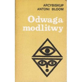 Odwaga modlitwy Arcybiskup Antoni Bloom