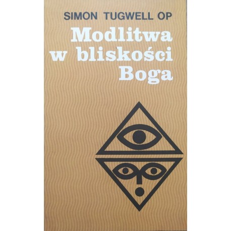 Modlitwa w bliskości Boga Simon Tugwell OP