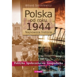 Polska od roku 1944 Najnowsza historia Witold Sienkiewicz