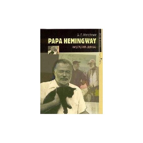 Papa Hemingway Wspomnienia A.E. Hotchner