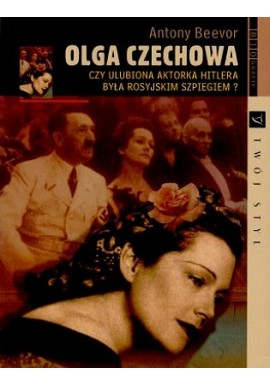 Olga Czechowa Czy ulubiona aktorka Hitlera była rosyjskim szpiegiem? Antony Beevor