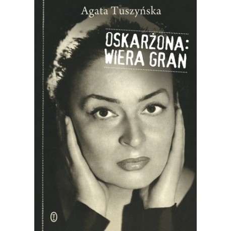 Oskarżona: Wiera Gran Agata Tuszyńska