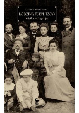 Rodzina Toeplitzów Książka mojego ojca Krzysztof Teodor Toeplitz