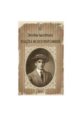 Książka moich wspomnień Jarosław Iwaszkiewicz