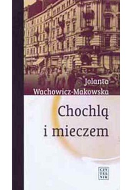 Chochlą i mieczem Jolanta Wachowicz-Makowska