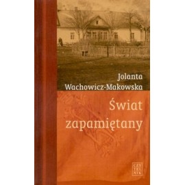 Świat zapamiętany Jolanta Wachowicz-Makowska