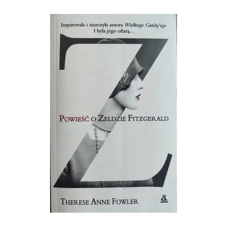 Z: Powieść o Zeldzie Fitzgerald Therese Anne Fowler