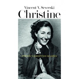 Christine Powieść o Krystynie Skarbek Vincent V. Severski