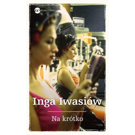 Na krótko Inga Iwasiów