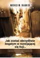 Jak zostać obrzydliwie bogatym w rozwijającej się Azji... Mohsin Hamid