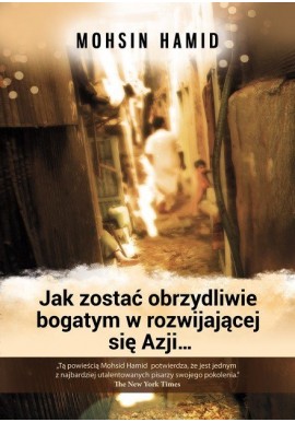 Jak zostać obrzydliwie bogatym w rozwijającej się Azji... Mohsin Hamid