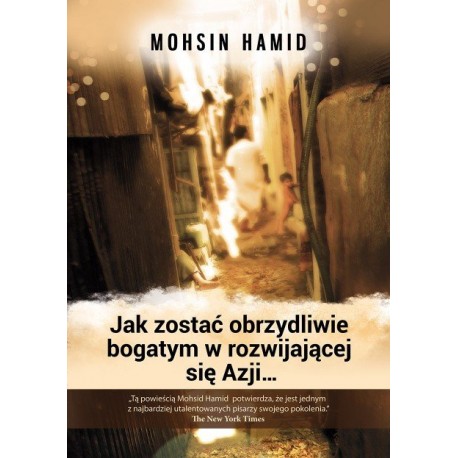 Jak zostać obrzydliwie bogatym w rozwijającej się Azji... Mohsin Hamid