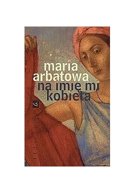 Na imię mi kobieta Maria Arbatowa