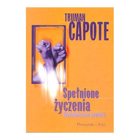 Spełnione życzenia Niedokończona powieść Truman Capote